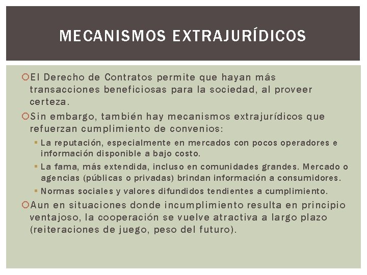 MECANISMOS EXTRAJURÍDICOS El Derecho de Contratos permite que hayan más transacciones beneficiosas para la