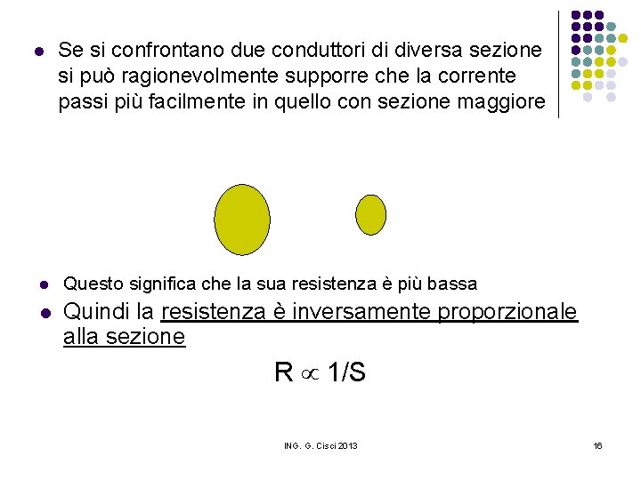 l Se si confrontano due conduttori di diversa sezione si può ragionevolmente supporre che