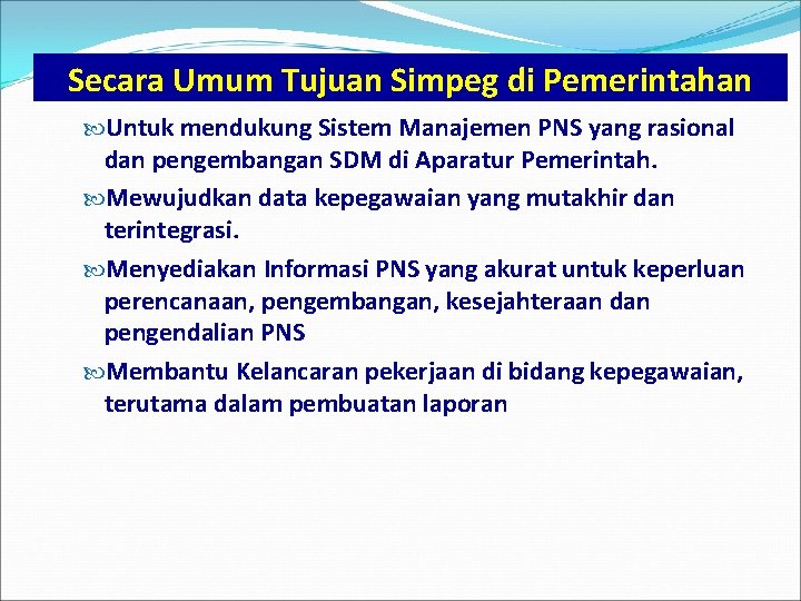 Secara Umum Tujuan Simpeg di Pemerintahan Untuk mendukung Sistem Manajemen PNS yang rasional dan