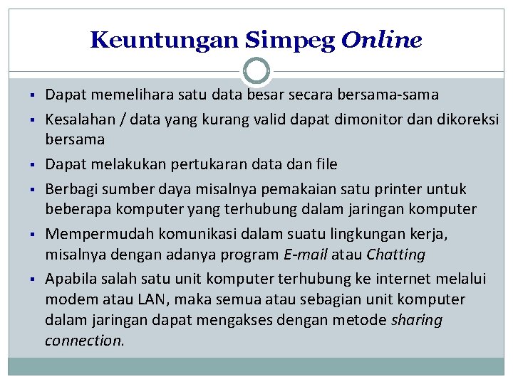 Keuntungan Simpeg Online § § § Dapat memelihara satu data besar secara bersama-sama Kesalahan