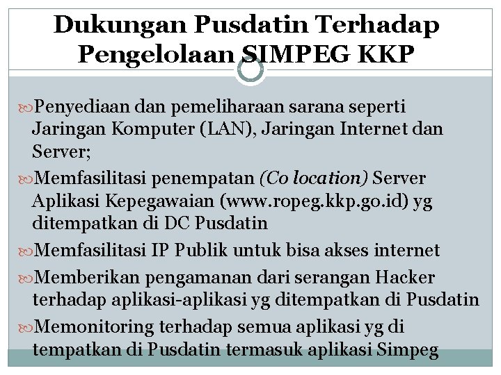 Dukungan Pusdatin Terhadap Pengelolaan SIMPEG KKP Penyediaan dan pemeliharaan sarana seperti Jaringan Komputer (LAN),