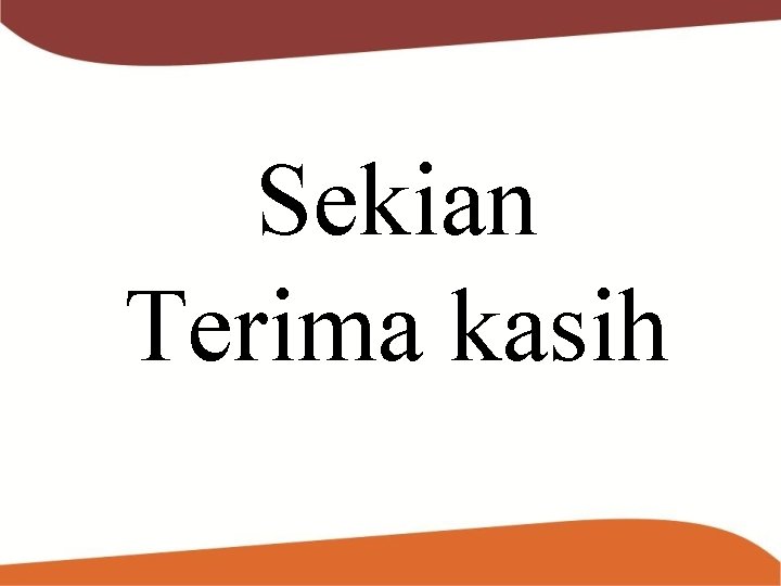 Sekian Terima kasih 