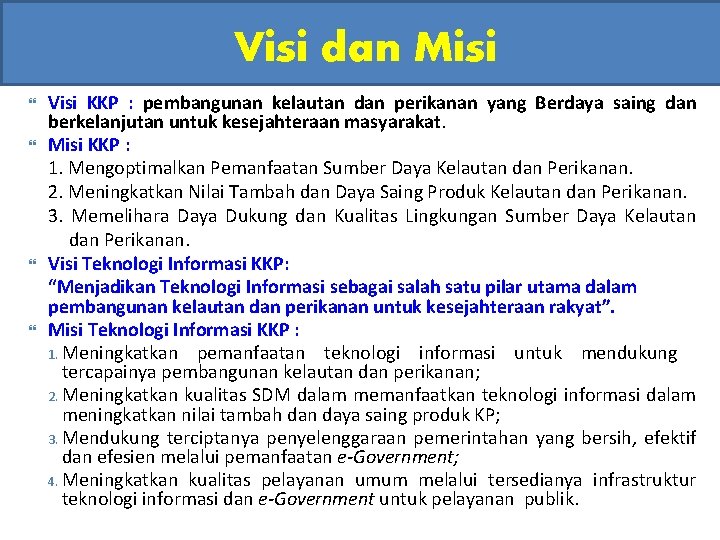 Visi dan Misi Visi KKP : pembangunan kelautan dan perikanan yang Berdaya saing dan