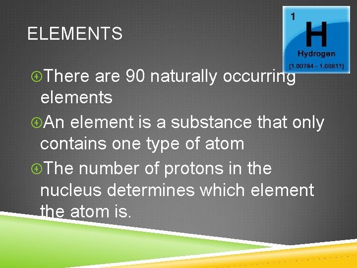 ELEMENTS There are 90 naturally occurring elements An element is a substance that only