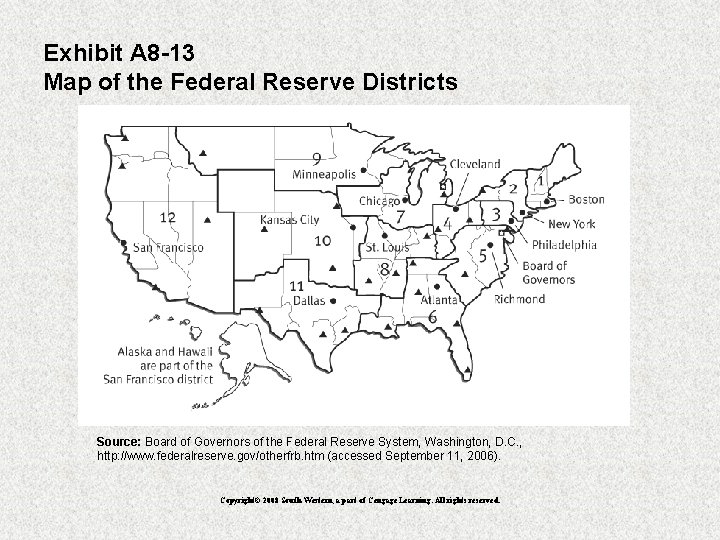 Exhibit A 8 -13 Map of the Federal Reserve Districts Source: Board of Governors