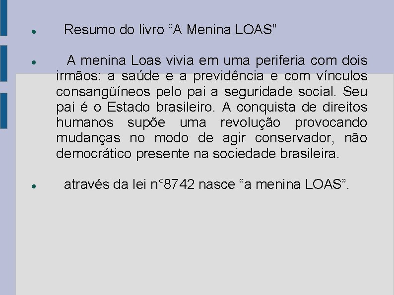  Resumo do livro “A Menina LOAS” A menina Loas vivia em uma periferia