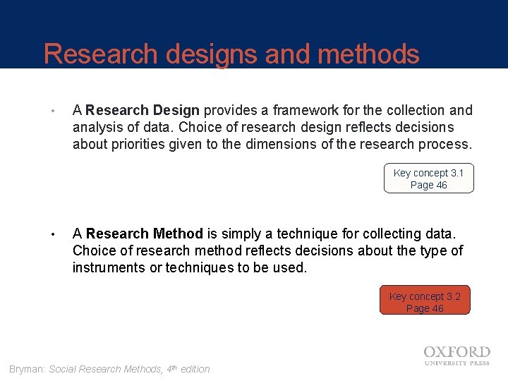 Research designs and methods • A Research Design provides a framework for the collection