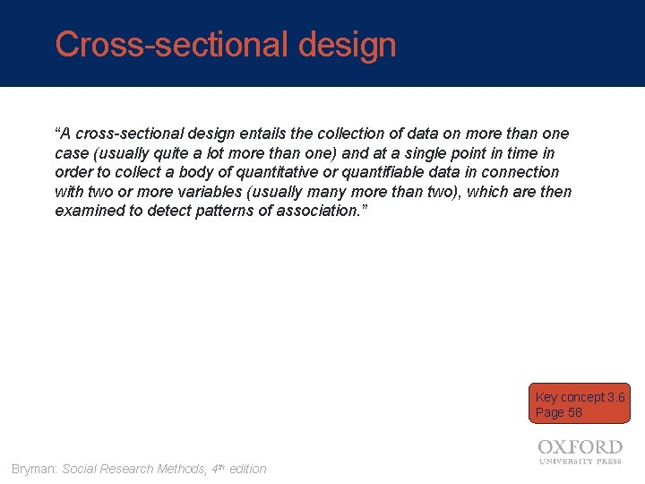 Cross-sectional design “A cross-sectional design entails the collection of data on more than one