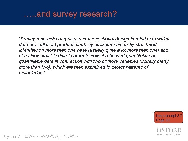 …. . and survey research? “Survey research comprises a cross-sectional design in relation to