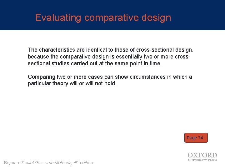Evaluating comparative design The characteristics are identical to those of cross-sectional design, because the