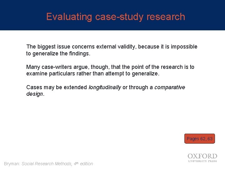 Evaluating case-study research The biggest issue concerns external validity, because it is impossible to