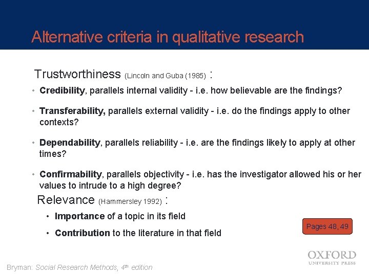 Alternative criteria in qualitative research Trustworthiness (Lincoln and Guba (1985) : • Credibility, parallels