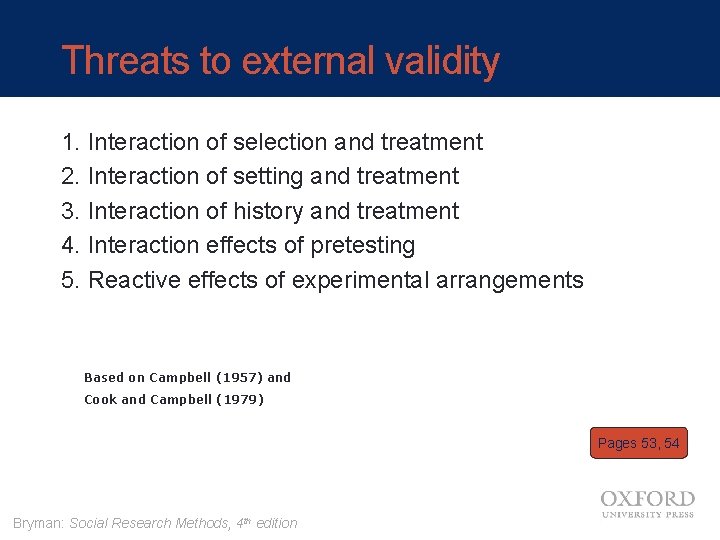 Threats to external validity 1. Interaction of selection and treatment 2. Interaction of setting