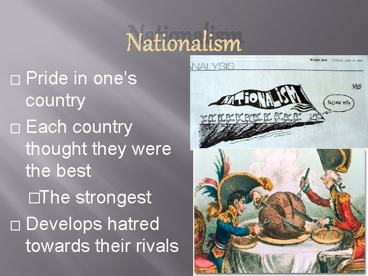 Nationalism Pride in one’s country � Each country thought they were the best �The
