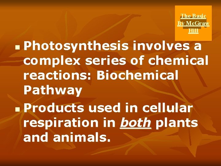 The Basic By Mc. Graw Hill Photosynthesis involves a complex series of chemical reactions: