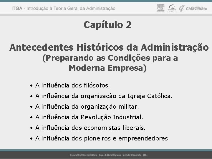 Capítulo 2 Antecedentes Históricos da Administração (Preparando as Condições para a Moderna Empresa) •