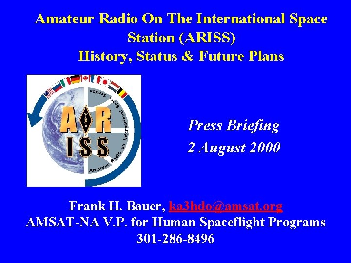 Amateur Radio On The International Space Station (ARISS) History, Status & Future Plans Press Amateur Radio On The International Space Station (ARISS) History, Status & Future Plans Press
