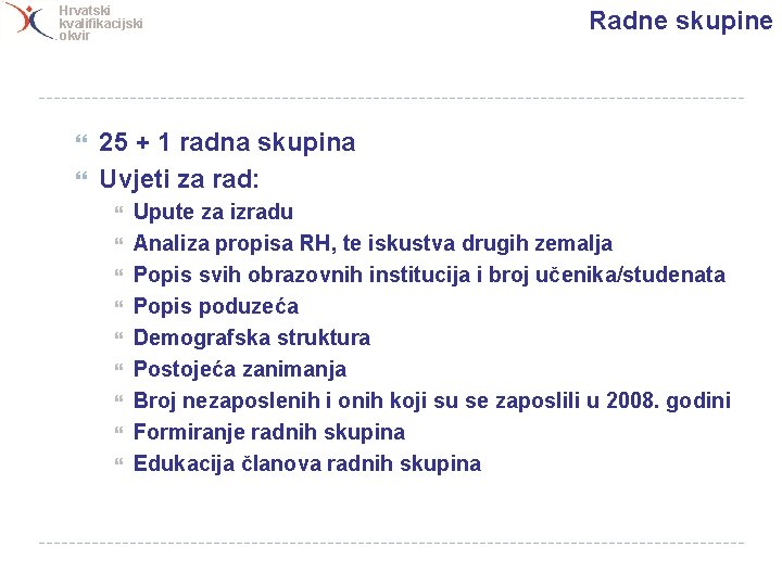 Hrvatski kvalifikacijski okvir Radne skupine 25 + 1 radna skupina Uvjeti za rad: Upute