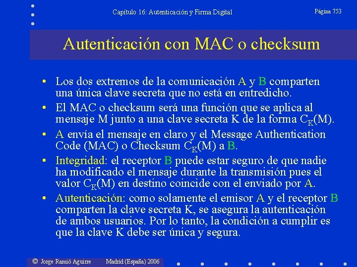 Capítulo 16: Autenticación y Firma Digital Página 753 Autenticación con MAC o checksum •