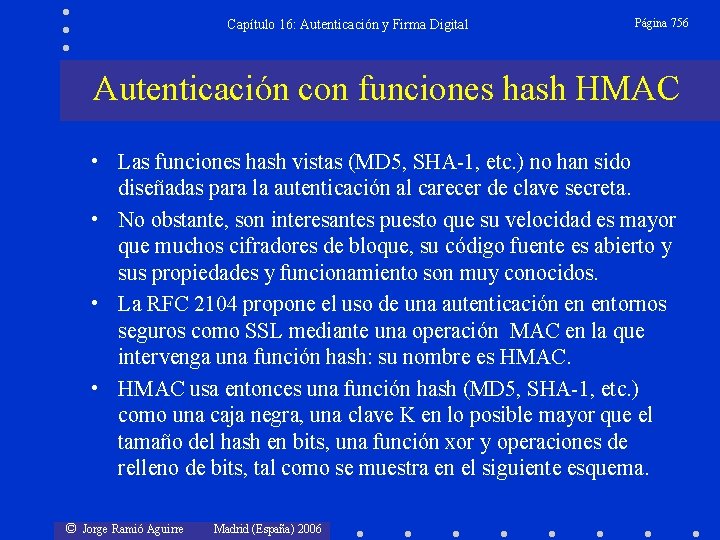 Capítulo 16: Autenticación y Firma Digital Página 756 Autenticación con funciones hash HMAC •