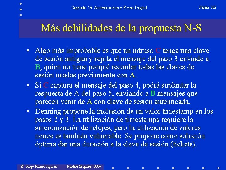 Capítulo 16: Autenticación y Firma Digital Página 762 Más debilidades de la propuesta N-S