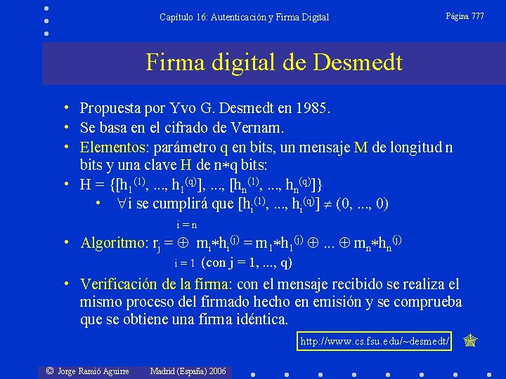 Capítulo 16: Autenticación y Firma Digital Página 777 Firma digital de Desmedt • Propuesta