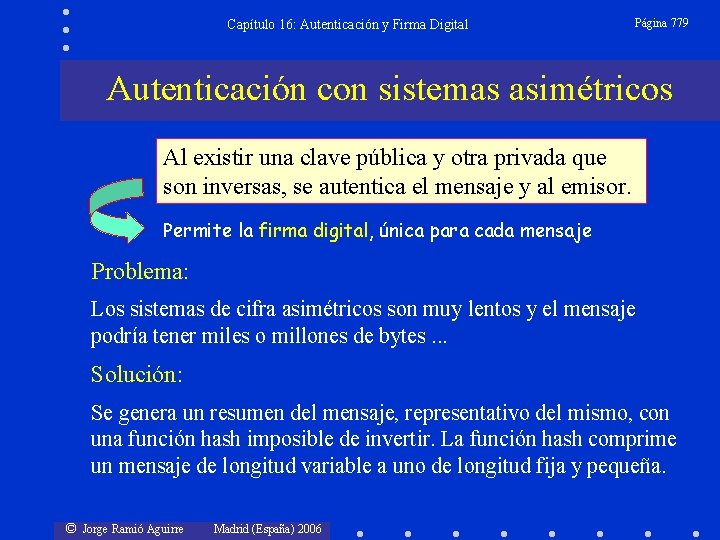 Capítulo 16: Autenticación y Firma Digital Página 779 Autenticación con sistemas asimétricos Al existir