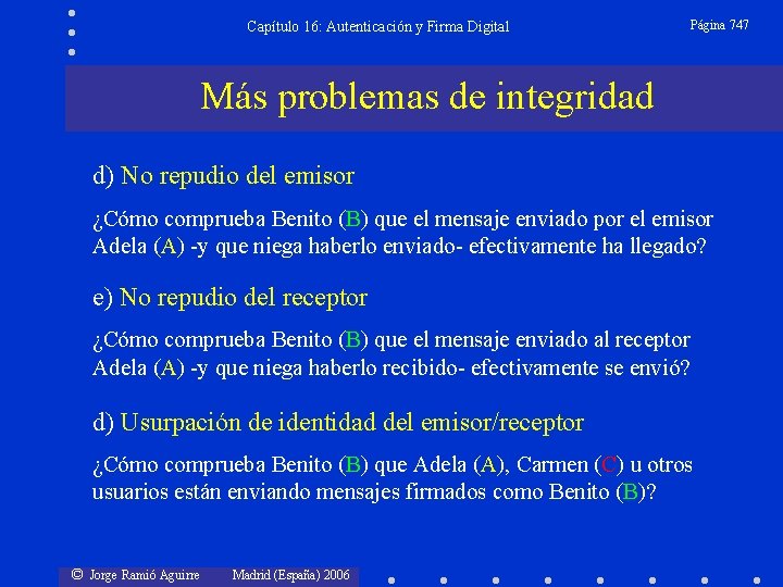 Capítulo 16: Autenticación y Firma Digital Página 747 Más problemas de integridad d) No