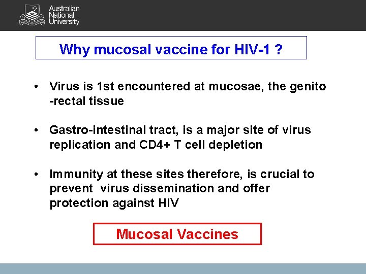 Why mucosal vaccine for HIV-1 ? • Virus is 1 st encountered at mucosae,