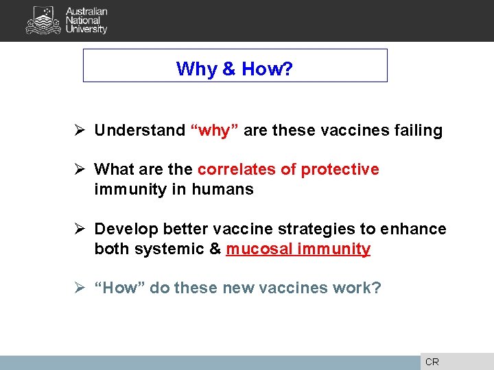Why & How? Ø Understand “why” are these vaccines failing Ø What are the