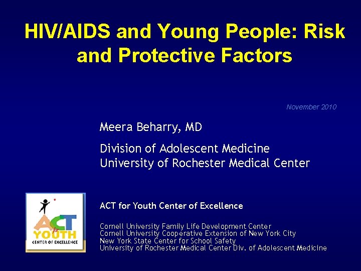 HIV/AIDS and Young People: Risk and Protective Factors November 2010 Meera Beharry, MD Division