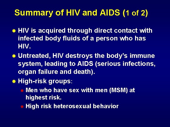 Summary of HIV and AIDS (1 of 2) ® HIV is acquired through direct