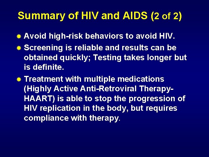 Summary of HIV and AIDS (2 of 2) ® Avoid high-risk behaviors to avoid