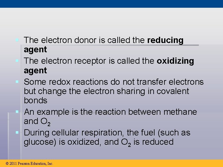 § The electron donor is called the reducing agent § The electron receptor is