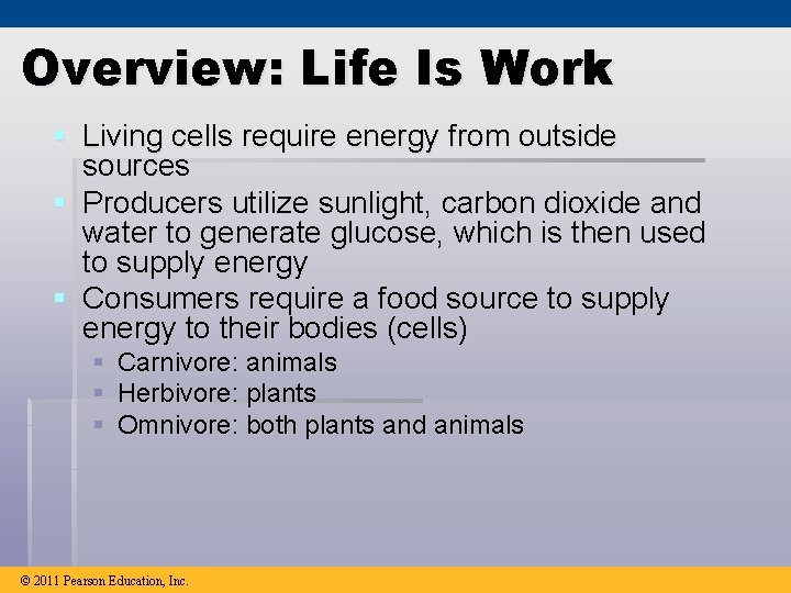 Overview: Life Is Work § Living cells require energy from outside sources § Producers