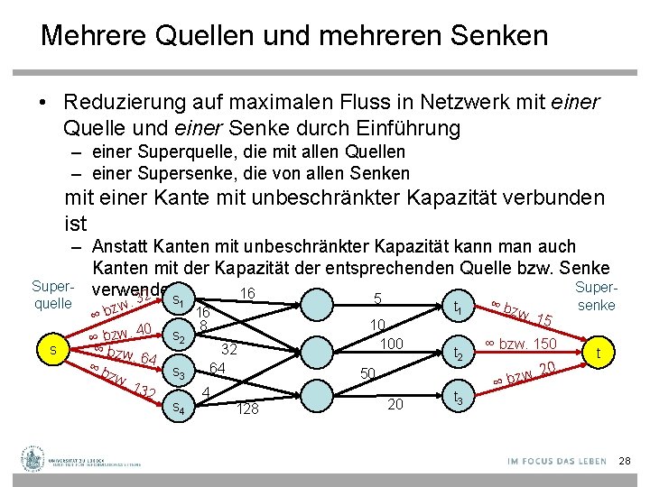 Mehrere Quellen und mehreren Senken • Reduzierung auf maximalen Fluss in Netzwerk mit einer