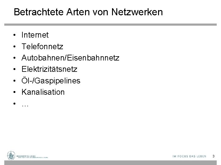 Betrachtete Arten von Netzwerken • • Internet Telefonnetz Autobahnen/Eisenbahnnetz Elektrizitätsnetz Öl-/Gaspipelines Kanalisation … 3