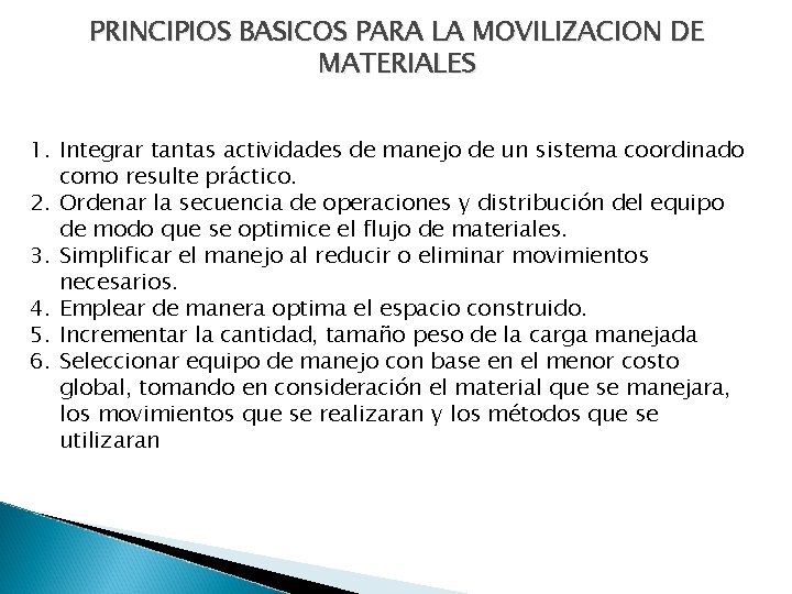 PRINCIPIOS BASICOS PARA LA MOVILIZACION DE MATERIALES 1. Integrar tantas actividades de manejo de
