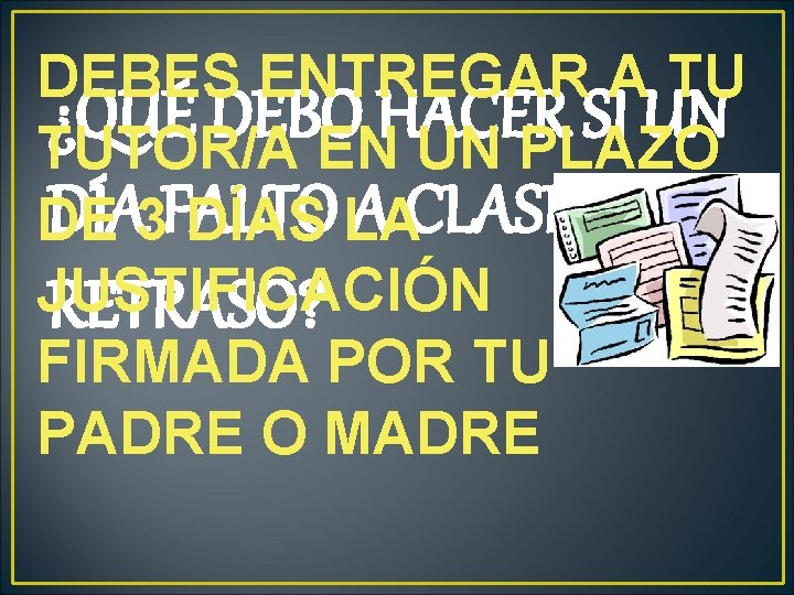 DEBES ENTREGAR A TU ¿QUÉ DEBO HACER SI UN TUTOR/A EN UN PLAZO DÍA