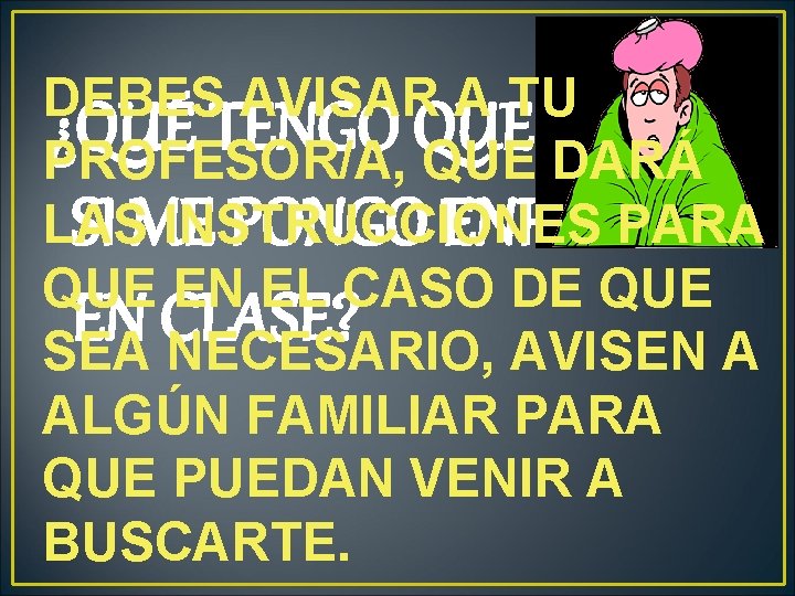 DEBES AVISAR A TU ¿QUÉ TENGO QUE HACER PROFESOR/A, QUE DARÁ LAS INSTRUCCIONES PARA