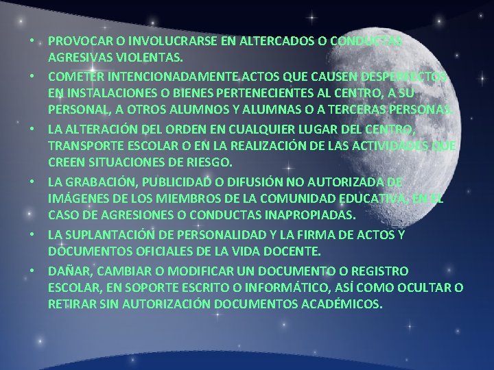  • PROVOCAR O INVOLUCRARSE EN ALTERCADOS O CONDUCTAS AGRESIVAS VIOLENTAS. • COMETER INTENCIONADAMENTE