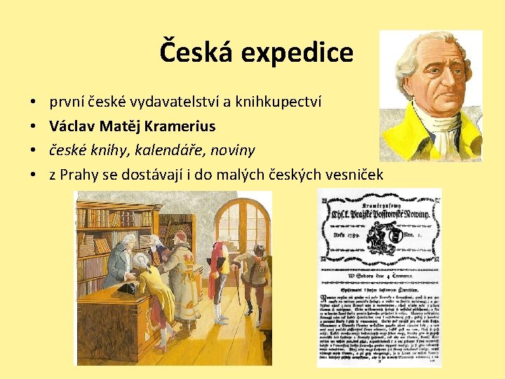 Česká expedice • • první české vydavatelství a knihkupectví Václav Matěj Kramerius české knihy,