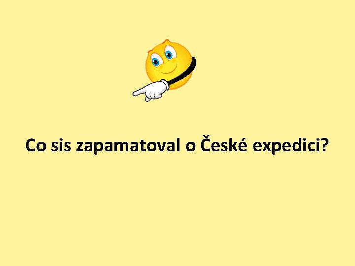 Co sis zapamatoval o České expedici? 