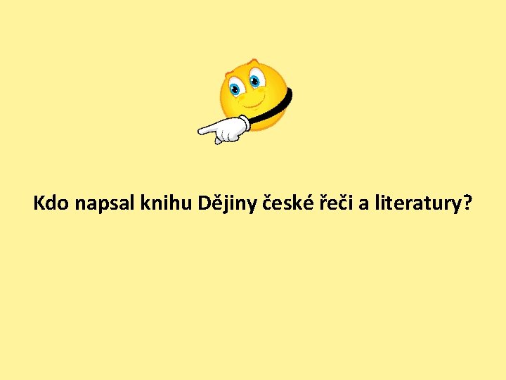 Kdo napsal knihu Dějiny české řeči a literatury? 