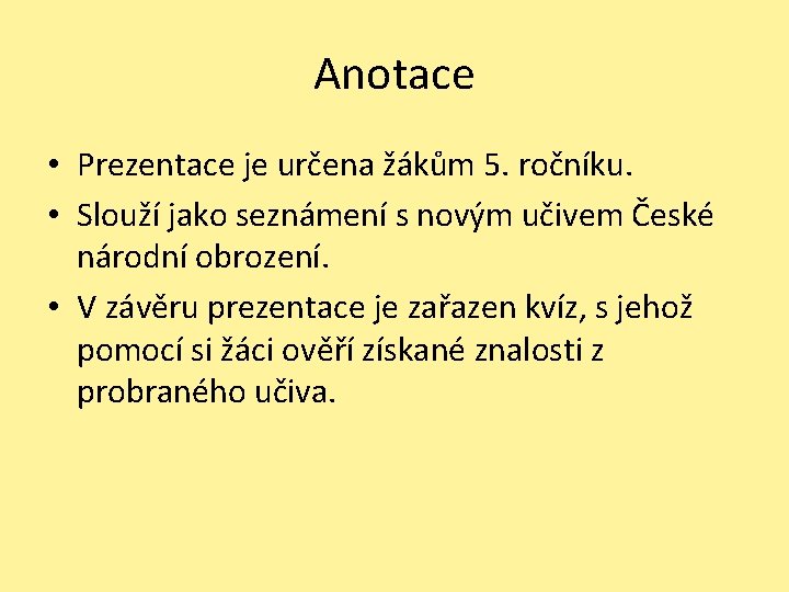 Anotace • Prezentace je určena žákům 5. ročníku. • Slouží jako seznámení s novým