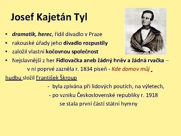 Josef Kajetán Tyl • dramatik, herec, řídil divadlo v Praze • rakouské úřady jeho
