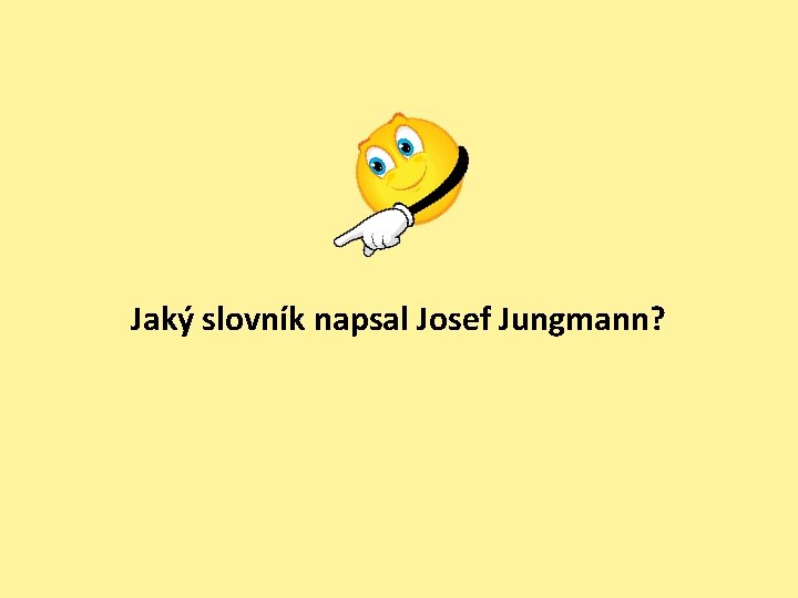 Jaký slovník napsal Josef Jungmann? 