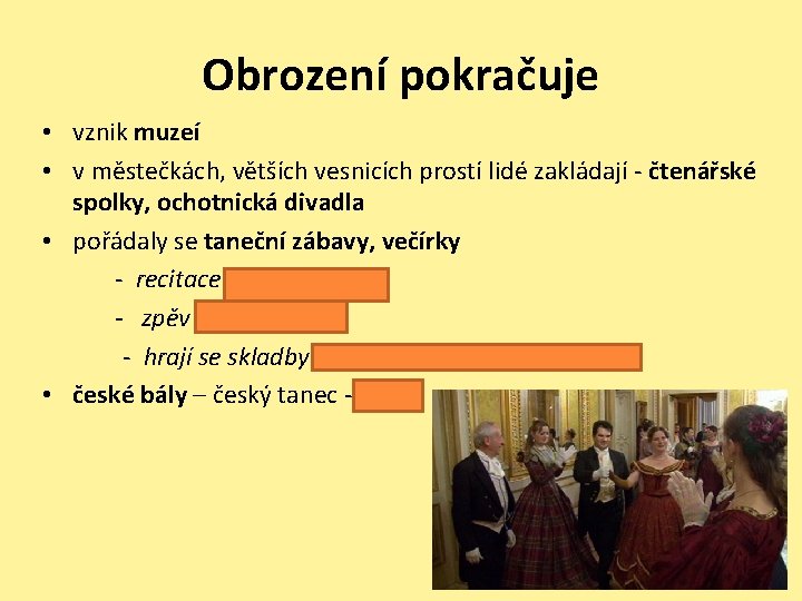 Obrození pokračuje • vznik muzeí • v městečkách, větších vesnicích prostí lidé zakládají -