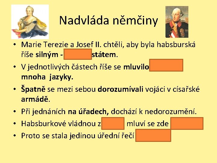 Nadvláda němčiny • Marie Terezie a Josef II. chtěli, aby byla habsburská říše silným