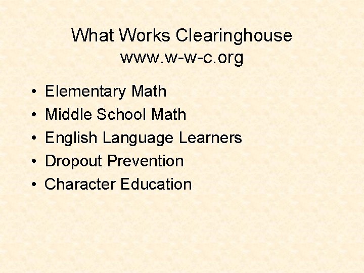 What Works Clearinghouse www. w-w-c. org • • • Elementary Math Middle School Math